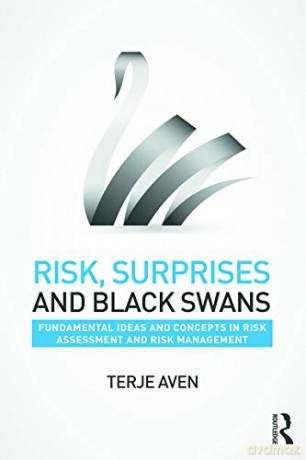Risk, Surprises and Black Swans: Fundamental Ideas and Concepts in Risk Assessment and Risk Management - Terje Aven [KSIĄŻKA]
