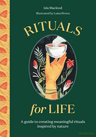 Rituals for Life: A guide to creating meaningful rituals inspired by nature - Isla Macleod [KSIĄŻKA]
