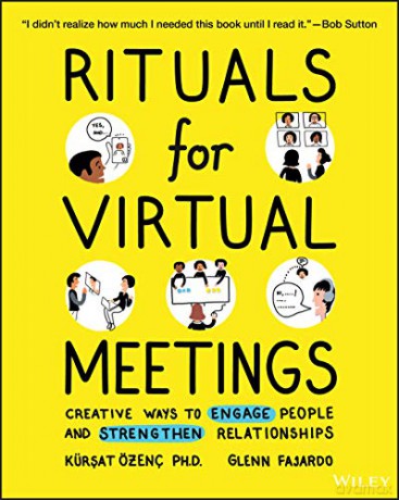 Rituals for Virtual Meetings: Creative Ways to Engage People and Strengthen Relationships - Kursat Ozenc [KSIĄŻKA]