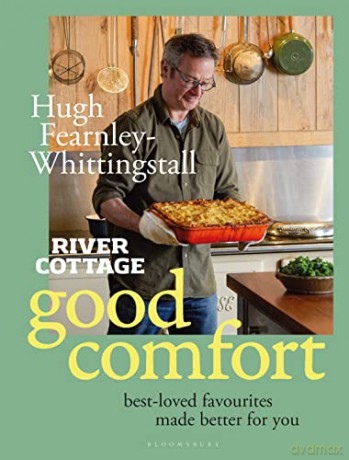 River Cottage Good Comfort: Best-Loved Favourites Made Better for You - Hugh Fearnley-Whittingstall [KSIĄŻKA]
