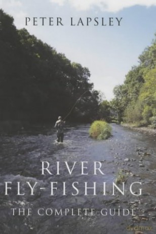 River Fly-Fishing:the Comprehensive Guide - Peter Lapsley [KSIĄŻKA]