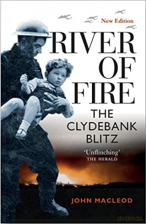 River of Fire: The Clydebank Blitz - John MacLeod [KSIĄŻKA]
