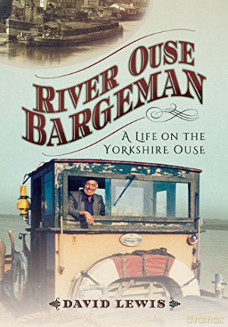 River Ouse Bargeman: A Lifetime on the Yorkshire Ouse - David Lewis [KSIĄŻKA]