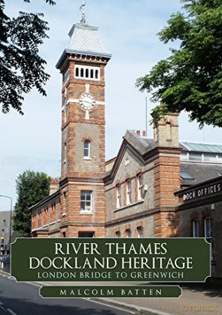River Thames Dockland Heritage: London Bridge to Greenwich - Malcolm Batten [KSIĄŻKA]