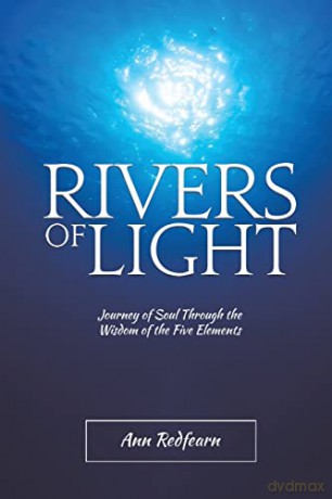 Rivers of Light: Journey of Soul Through the Wisdom of the Five Elements - Ann Redfearn [KSIĄŻKA]