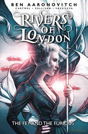 Rivers of London: Volume 8 - The Fey and the Furious - Ben Aaronovitch [KSIĄŻKA]