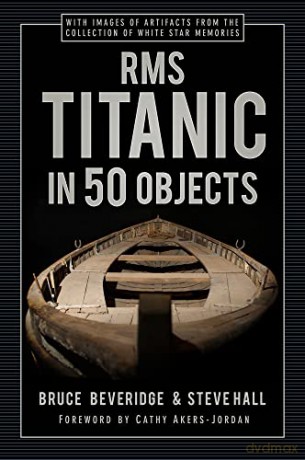 RMS Titanic in 50 Objects - Bruce Beveridge [KSIĄŻKA]