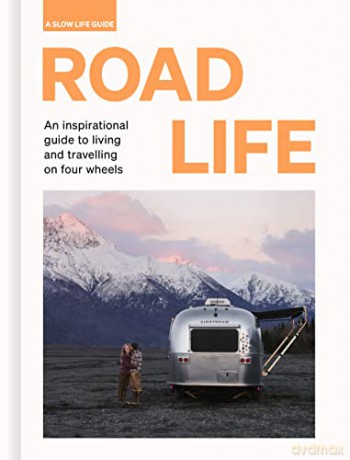 Road Life: An inspirational guide to living and travelling on four wheels (Slow Life Guides) - Sebastian Antonio Santabarbara [KSIĄŻKA]