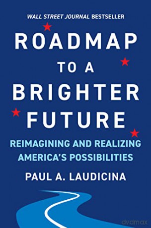 Roadmap to a Brighter Future: Reimagining and Realizing America's Possibilities: Reimagining and Realizing America's Possibilities - Paul A. [KSIĄŻKA]