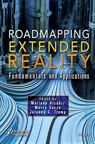 Roadmapping Extended Reality: Fundamentals and App lications - Mariano Alcaniz [KSIĄŻKA]