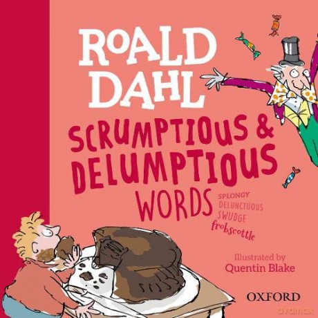 Roald Dahl's Scrumptious and Delumptious Words - Kay Woodward [KSIĄŻKA]
