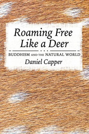 Roaming Free Like a Deer: Buddhism and the Natural World - Daniel Capper [KSIĄŻKA]