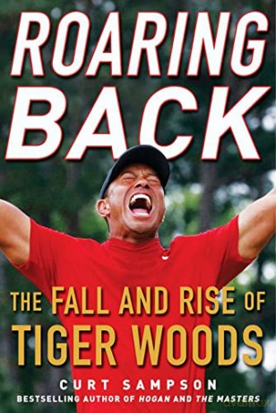 Roaring Back: The Fall and Rise of Tiger Woods - Curt Sampson [KSIĄŻKA]