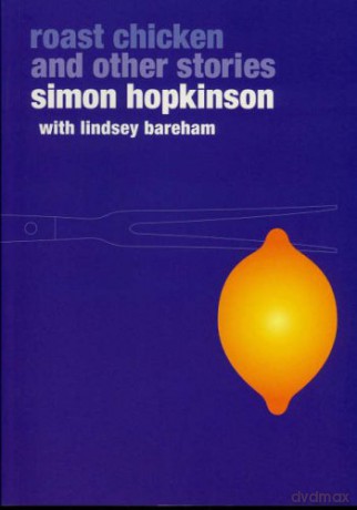 Roast Chicken and Other Stories: A Recipe Book - Simon Hopkinson [KSIĄŻKA]