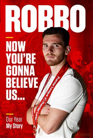 Robbo: Now You're Gonna Believe Us: Our Year, My Story - Andy Robertson [KSIĄŻKA]