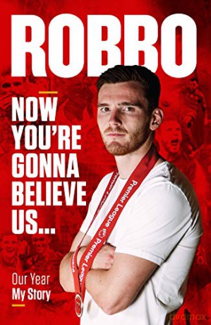Robbo: Now You're Gonna Believe Us: Our Year, My Story - Andy Robertson [KSIĄŻKA]