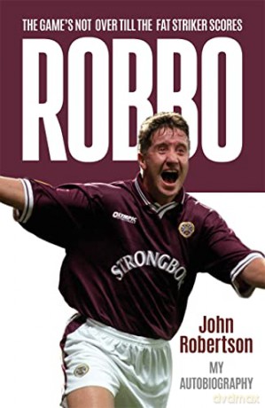 Robbo: The Game's Not Over till the Fat Striker Scores: The Autobiography - John Robertson [KSIĄŻKA]