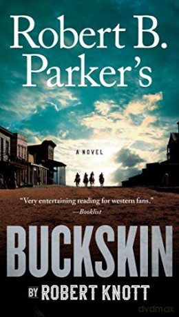 Robert B. Parker's Buckskin: 10 (Cole and Hitch Novel) - Robert Knott [KSIĄŻKA]