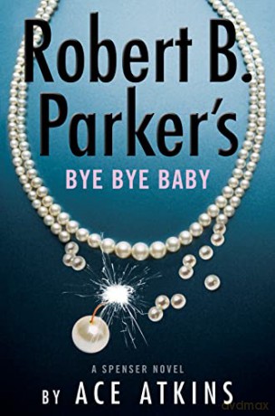 Robert B. Parker's Bye Bye Baby (Spenser) - Ace Atkins [KSIĄŻKA]
