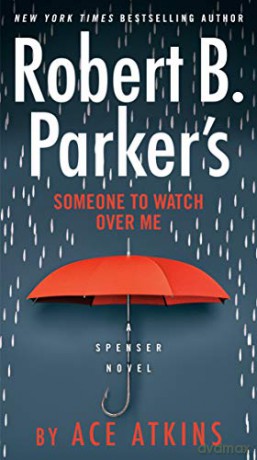 Robert B. Parker's Someone to Watch Over Me (Spenser) - Ace Atkins [KSIĄŻKA]