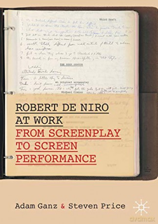 Robert De Niro at Work: From Screenplay to Screen Performance (Palgrave Studies in Screenwriting) - Adam Ganz [KSIĄŻKA]