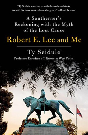 Robert E. Lee and Me: A Southerner's Reckoning with the Myth of the Lost Cause - Ty Seidule [KSIĄŻKA]