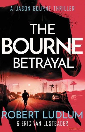 Robert Ludlum's The Bourne Betrayal (JASON BOURNE) - Eric Van Lustbader [KSIĄŻKA]