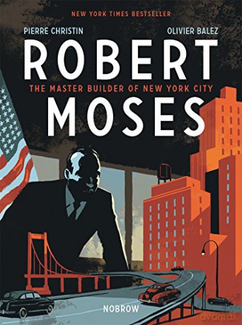 Robert Moses: The Master Builder of New York City - Pierre Christin [KSIĄŻKA]
