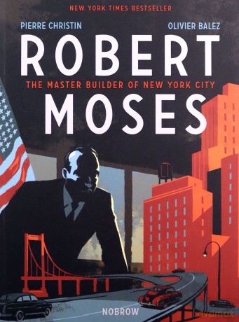 Robert Moses: The Master Builder of New York City - Pierre Christin [KSIĄŻKA]