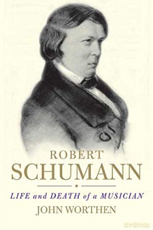 Robert Schumann: Life and Death of a Musician - John Worthen [KSIĄŻKA]