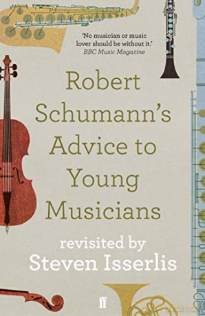 Robert Schumann's Advice to Young Musicians: Revisited by Steven Isserlis - Steven Isserlis CBE [KSIĄŻKA]