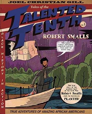 Robert Smalls: Tales of the Talented Tenth: Tales of the Talented Tenth, no. 3 - Joel Christian Gill [KSIĄŻKA]
