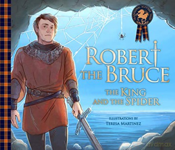Robert the Bruce: The King and the Spider (Picture Kelpies: Traditional Scottish Tales) - Molly MacPherson [KSIĄŻKA]