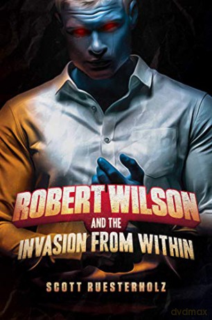 Robert Wilson and the Invasion from Within - Scott Ruesterholz [KSIĄŻKA]