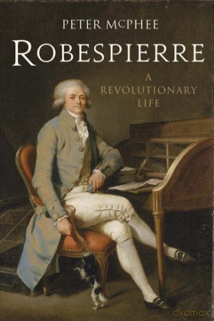 Robespierre: A Revolutionary Life - Peter Mcphee [KSIĄŻKA]