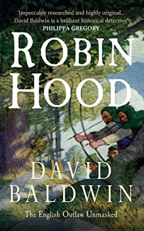 Robin Hood: The English Outlaw Unmasked - David Baldwin [KSIĄŻKA]