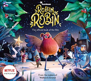 Robin Robin: The Official Book of the Film - Aardman Animations [KSIĄŻKA]