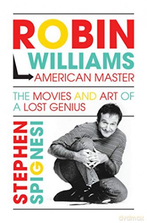 Robin Williams, American Master: The Movies and Art of a Lost Genius - Stephen Spignesi [KSIĄŻKA]