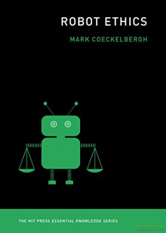 Robot Ethics (The MIT Press Essential Knowledge series) - Mark Coeckelbergh [KSIĄŻKA]