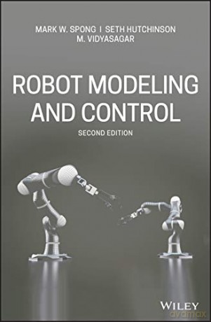 Robot Modeling and Control - Mark W. Spong [KSIĄŻKA]
