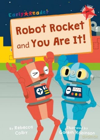 Robot Rocket and You Are It!: (Red Early Reader) - Rebecca Colby [KSIĄŻKA]