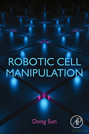 Robotic Cell Manipulation - Dong Sun [KSIĄŻKA]