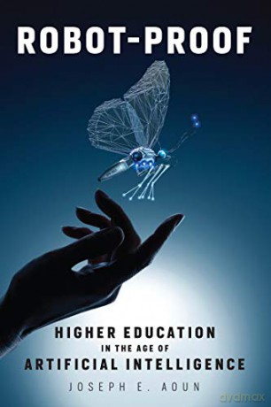 Robot-Proof: Higher Education in the Age of Artificial Intelligence (The MIT Press) - Joseph E Aoun [KSIĄŻKA]