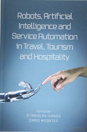 Robots, Artificial Intelligence and Service Automation in Travel, Tourism and Hospitality - Stanislav Ivanov [KSIĄŻKA]