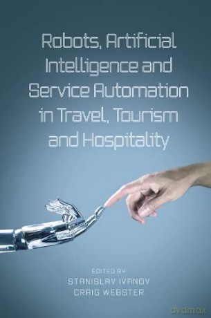 Robots, Artificial Intelligence and Service Automation in Travel, Tourism and Hospitality [KSIĄŻKA]
