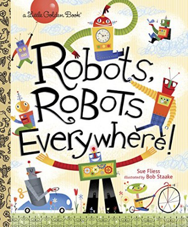Robots, Robots Everywhere! (Little Golden Book) - Sue Fliess [KSIĄŻKA]