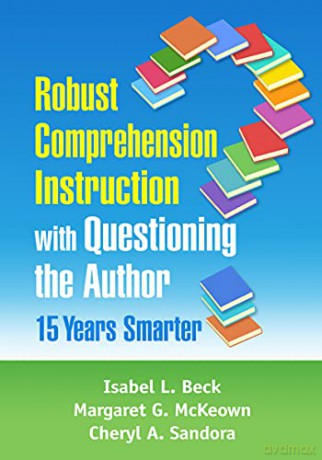 Robust Comprehension Instruction with Questioning the Author: 15 Years Smarter - Isabel L. Beck [KSIĄŻKA]