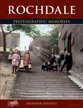 Rochdale: Photographic Memories - Hannah Haynes [KSIĄŻKA]