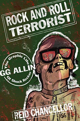 Rock and Roll Terrorist: The Graphic Story of GG Allin (Comix Journalism) - Reid Chancellor [KSIĄŻKA]