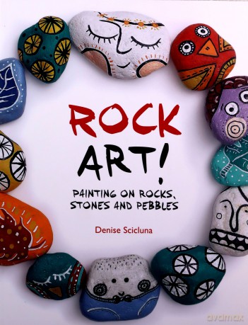 Rock Art!: Painting on rocks, stones and pebbles - Denise Scicluna [KSIĄŻKA]